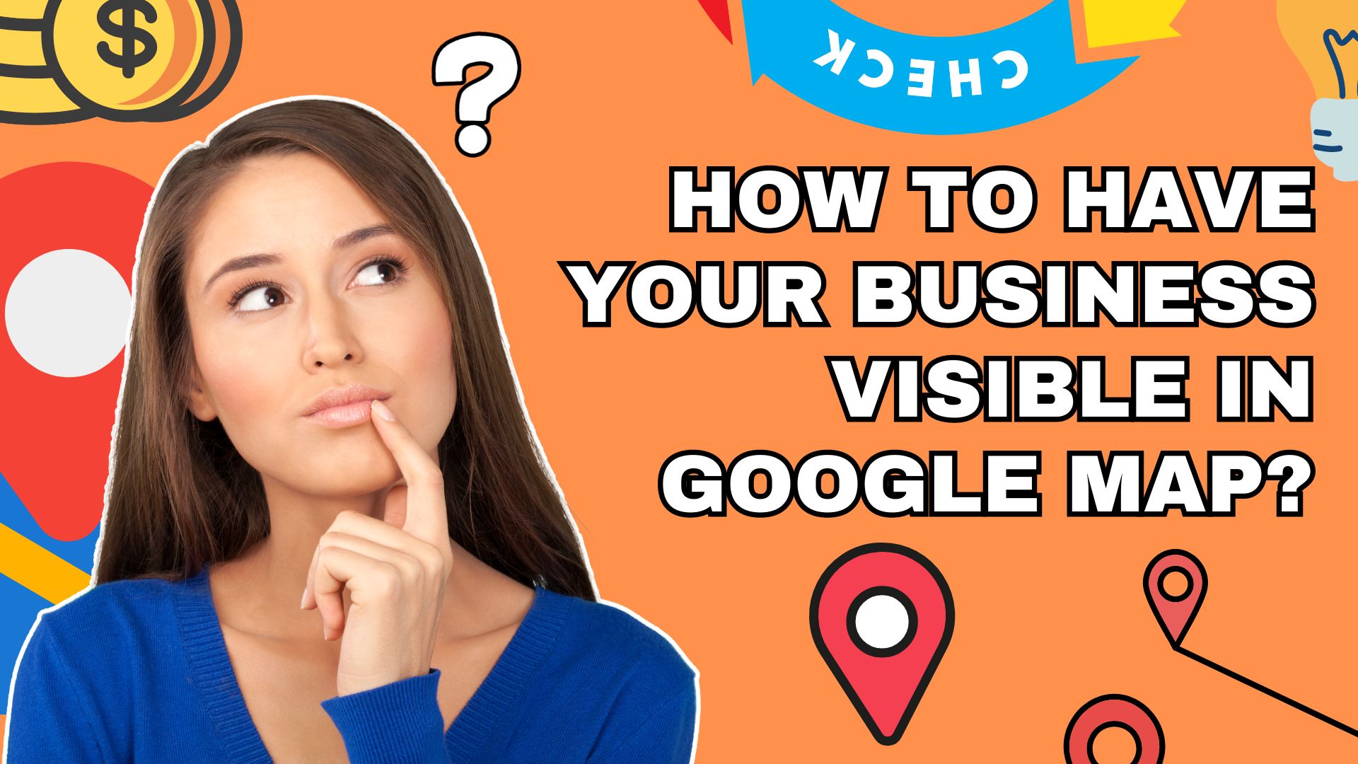 HOW TO HAVE YOUR BUSINESS VISIBLE IN GOOGLE MAP